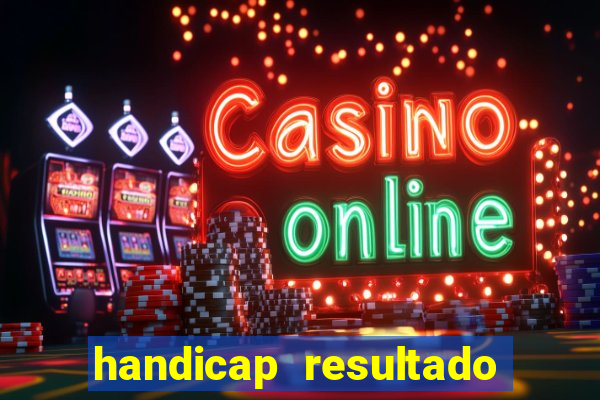 handicap resultado final - 2